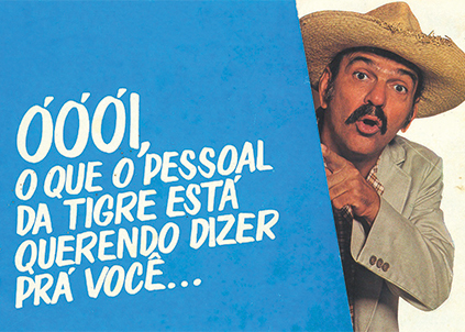 Nos anos 1970, personagens da TV protagonizaram comerciais da marca, como Zeca Diabo, interpretado por Lima Duarte em O Bem Amado